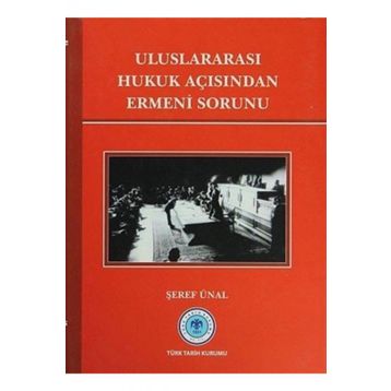 Uluslararası Hukuk Açısından Ermeni Sorunu - Şeref Ünal