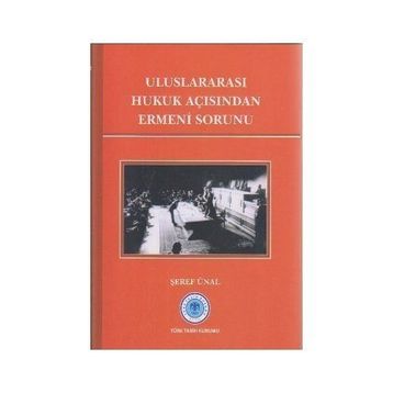Uluslararası Hukuk Açısından Ermeni Sorunu - Şeref Ünal