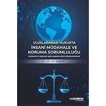 Uluslararası Hukukta İnsani Müdahale ve Koruma Sorumluluğu Atlas Akademi