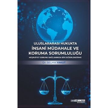 Uluslararası Hukukta İnsani Müdahale ve Koruma Sorumluluğu Atlas Akademi