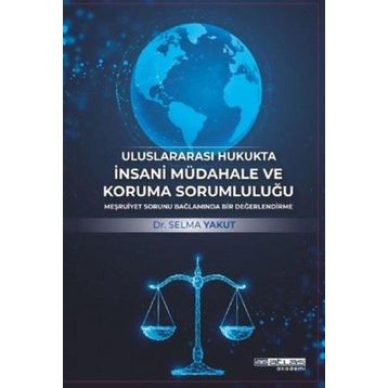 Uluslararası Hukukta İnsani Müdahale ve Koruma Sorumluluğu Atlas Akademi