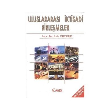 Uluslararası İktisadi Birleşmeler - Emin Ertürk