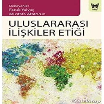 Uluslararası İlişkiler Etiği - Faruk Yalvaç