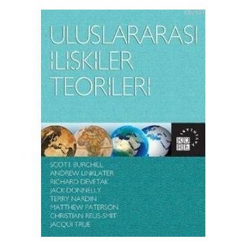 Uluslararası İlişkiler Teorileri - Matthew Paterson Andrew Linklater Christian Reus-Smit Jack Donnelly Jacqui True Richard Devetak Scott Burchill Terry Nardin