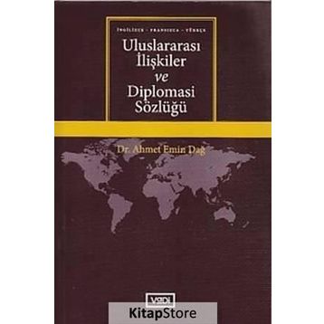 Uluslararası İlişkiler ve Diplomasi Sözlüğü - Ahmet Emin Dağ