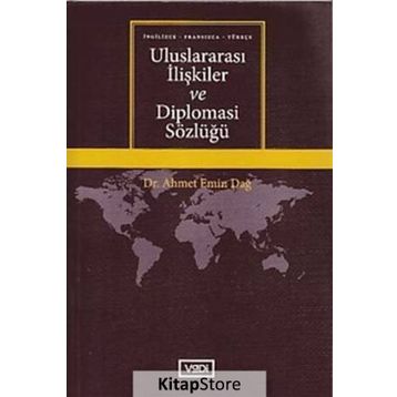Uluslararası İlişkiler ve Diplomasi Sözlüğü - Ahmet Emin Dağ