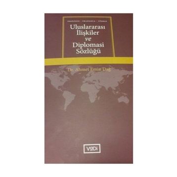 Uluslararası İlişkiler ve Diplomasi Sözlüğü - Ahmet Emin Dağ