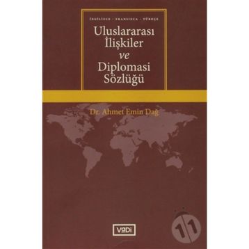 Uluslararası İlişkiler ve Diplomasi Sözlüğü - Ahmet Emin Dağ