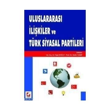 ULUSLARARASI İLİŞKİLER VE TÜRK SIYASAL PARTILERI - NEJAT DOĞAN, MAHIR NAKIP