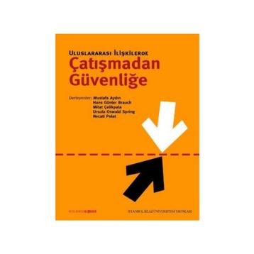 ULUSLARARASI İLİŞKİLERDE ÇATIŞMADAN GÜVENLİĞE - KOLEKTIF