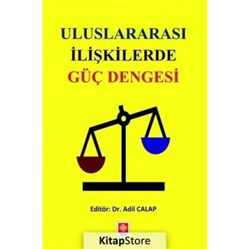 Uluslararası İlişkilerde Güç Dengesi - Adil Calap