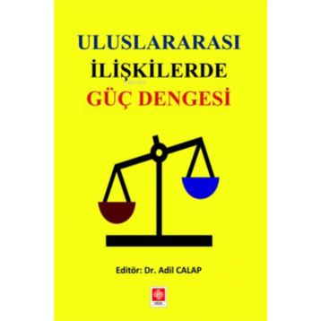 Uluslararası İlişkilerde Güç Dengesi - Adil Calap