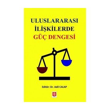 Uluslararası İlişkilerde Güç Dengesi - Adil Calap