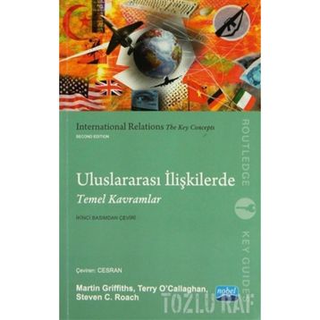 ULUSLARARASI İLIŞKILERDE TEMEL KAVRAMLAR - MARTIN GRIFFITHS;TERRY OCALLAGHAN;STEVEN C. ROACH