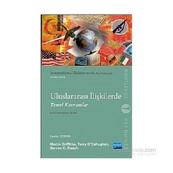 ULUSLARARASI İLIŞKILERDE TEMEL KAVRAMLAR - MARTIN GRIFFITHS;TERRY OCALLAGHAN;STEVEN C. ROACH