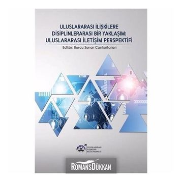 Uluslararası İlişkilere Disiplinlerarası Bir Yaklaşım Uluslararası İletişim Perspektifi - Burcu Sunar Cankurtaran