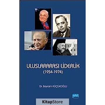 ULUSLARARASI LIDERLIK (1954 - 1974) - BAYRAM KÜÇÜKOĞLU