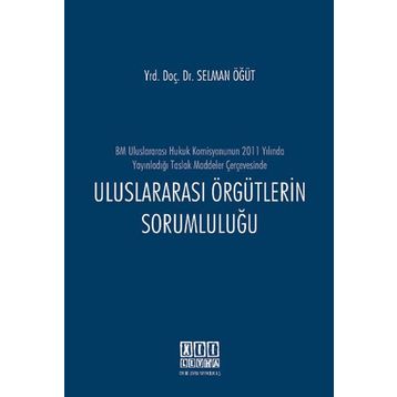 Uluslararası Örgütlerin Sorumluluğu - Selman Öğüt