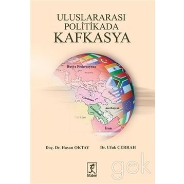 Uluslararası Politikada Kafkasya - Hasan Oktay