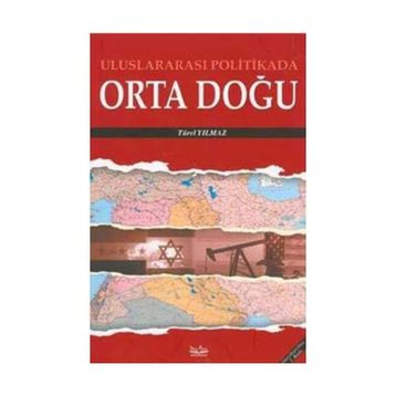 ULUSLARARASI POLITIKADA ORTADOĞU - TÜREL YILMAZ