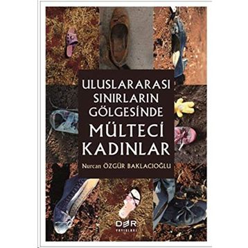 Uluslararası Sınırların Gölgesinde Mülteci Kadınlar