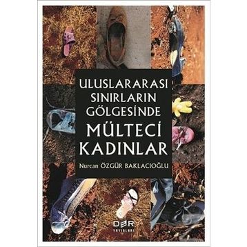 Uluslararası Sınırların Gölgesinde Mülteci Kadınlar