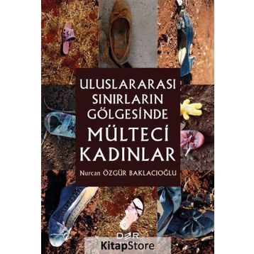 Uluslararası Sınırların Gölgesinde Mülteci Kadınlar