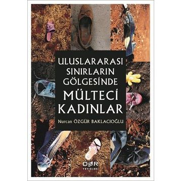 Uluslararası Sınırların Gölgesinde Mülteci Kadınlar