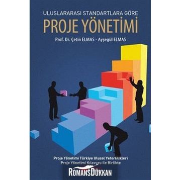 ULUSLARARASI STANDARTLARA GÖRE PROJE YÖNETIMI - AYŞEGÜL ELMAS;ÇETIN ELMAS