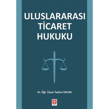 Uluslararası Ticaret Hukuku - Tayfun Ercan