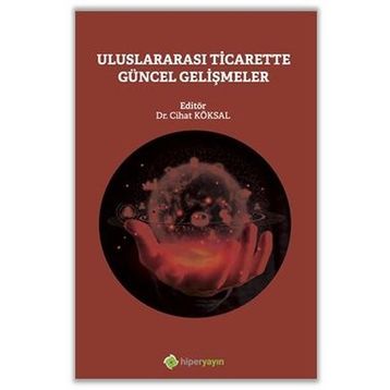 Uluslararası Ticarette Güncel Gelişmeler - Cihat Köksal