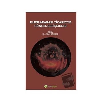 Uluslararası Ticarette Güncel Gelişmeler - Cihat Köksal