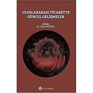 Uluslararası Ticarette Güncel Gelişmeler - Cihat Köksal