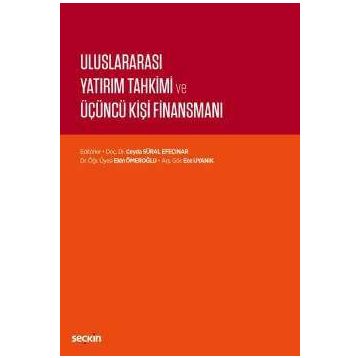 Uluslararası Yatırım Tahkimi ve Üçüncü Kişi Finansmanı - Seçkin Yayıncılık