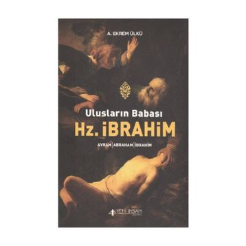 ULUSLARIN BABASI HZ. İBRAHİM - A. EKREM ÜLKÜ