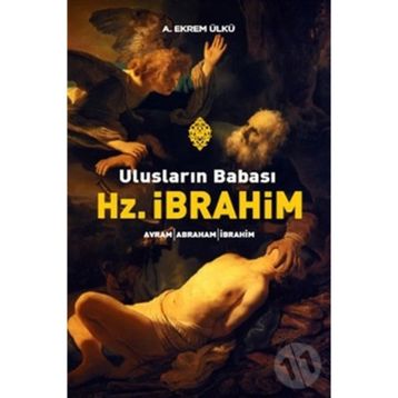ULUSLARIN BABASI HZ. İBRAHİM - A. EKREM ÜLKÜ