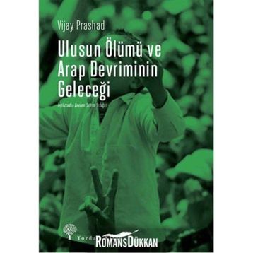 Ulusun Ölümü ve Arap Devriminin Geleceği - Vijay Prashad