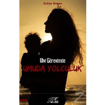 Ulvi Görevimde Umuda Yolculuk - Zekiye Doğan