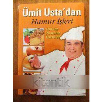 ÜMIT USTA'DAN HAMUR İŞLERI TATLILAR, PASTALAR, TUZLULAR - ÜMIT SEVINÇ