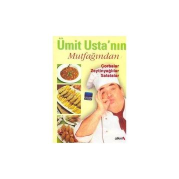 Ümit Usta’nın Mutfağından Çorbalar Zeytinyağlılar Salatalar - Ümit Sevinç