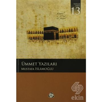 ÜMMET YAZILARI - MUSTAFA İSLAMOĞLU