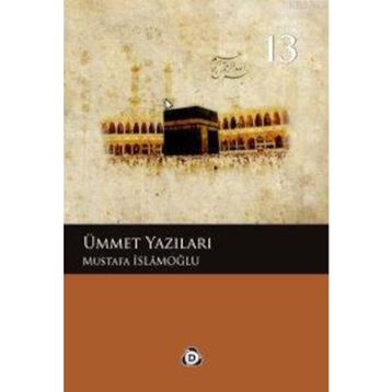 ÜMMET YAZILARI - MUSTAFA İSLAMOĞLU
