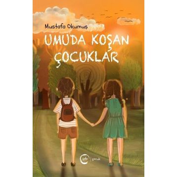 Umuda Koşan Çocuklar - Mustafa Okumuş