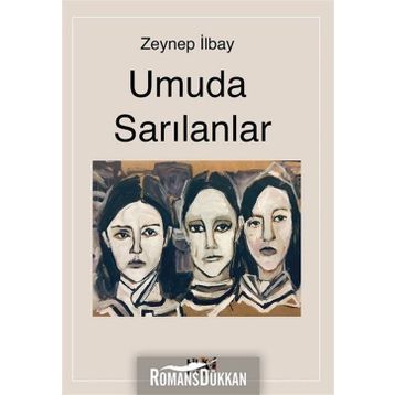 Umuda Sarılanlar - Zeynep İlbay