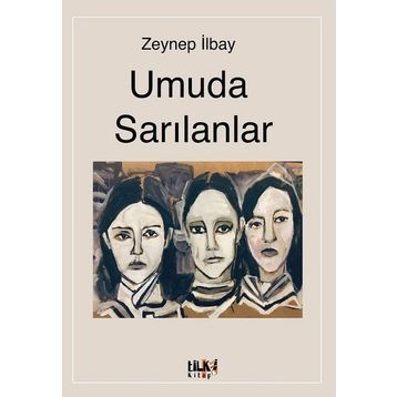 Umuda Sarılanlar - Zeynep İlbay