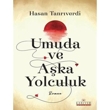 Umuda ve Aşka Yolculuk Hasan Tanrıverdi