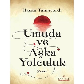 Umuda ve Aşka Yolculuk Hasan Tanrıverdi