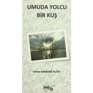 Umuda Yolcu Bir Kuş - Emine Karadağ Altay