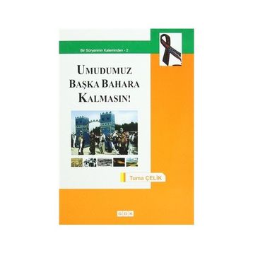 Umudumuz Başka Bahara Kalmasın! - turna celik
