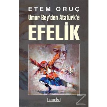 Umur Bey’den Atatürk’e Efelik - Etem Oruç